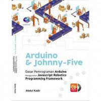 Arduino and Johnny-Five : dasar pemrograman Arduino menggunakan JavaScript Robotics programming framework