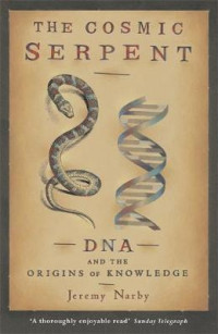 The cosmic serpent : DNA and the origins of knowledge