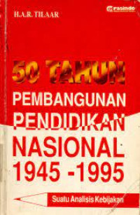 50 (Lima puluh) tahun pembangunan pendidikan Nasional 1945-1995 : suatu analisis kebijakan