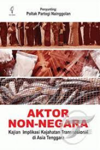 Aktor non-negara : kajian implikasi kejahatan transnasional di Asia Tenggara