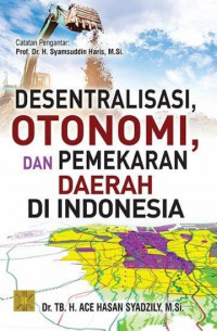 Desentralisasi otonomi, dan pemekaran daerah di Indonesia