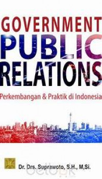 Government public relations : perkembangan dan praktik di Indonesia