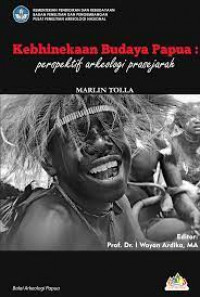 Kebhinekaan budaya Papua : perspektif arkeologi prasejarah