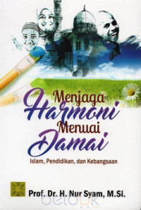 Menjaga harmoni menuai damai : Islam, pendidikan, dan kebudayaan