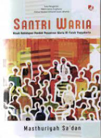 Satri Waria : kisah kehidupan Pondok Pesantren Waria Al-Fatah Yogyakarta