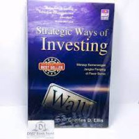 Strategic ways of investing : strategi abadi untuk meraih keberhasilan berinvestasi
