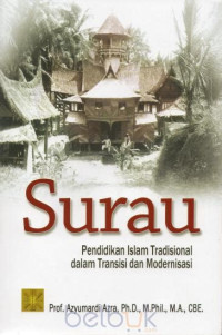 Surau : pendidikan Islam tradisional dalam transisi dan modernisasi