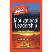 The complete ideal's guides : motivational leadership