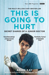 This is going to hurt : secret diaries of a junior doctor