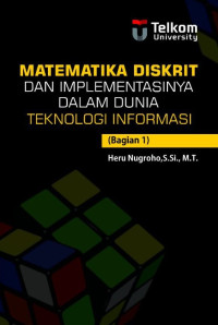Matematika diskrit dan implementasinya dalam dunia Teknologi Informasi (Bagian 1)