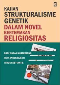 Kajian strukturalisme genetik pada novel bertemakan religiositas