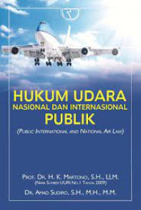 Hukum udara nasional dan internasional publik = public international and national air law
