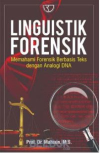 Linguistik forensik : memahami forensik berbasis teks dengan analogi DNA