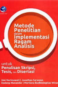 Metode penelitian dalam implementasi ragam analisis : untuk penulisan Skripsi, Tesis, dan Disertasi