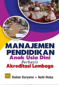 Manajemen pendidikan anak usia dini : berbasis akreditasi lembaga