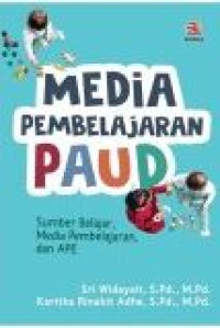 Media Pembelajaran PAUD : sumber belajar, media pembelajaran dan APE