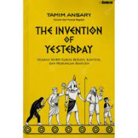 The invention of yesterday :sejarah 50.000 tahun budaya, konflik dan hubungan manusia