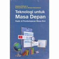 Teknologi untuk masa depan : hadir di pembelajaran masa kini