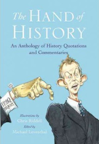The hand of history : an anthology of history quotations and commentaries