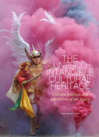 UNESCO intangible cultural heritage : cultural practices and expressions of our legacy