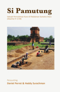 Image of Si Pamutung : sebuah pemukiman kuno di pedalaman Sumatra Utara (abad ke-9 - 13 M)