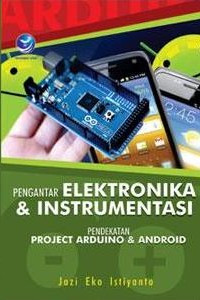 Image of Pengantar elektronika dan instrumentasi : pendekatan project Arduino dan Android