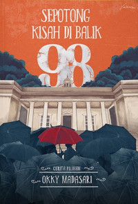 Image of Sepotong kisah di balik 98 : cerita pilihan Okky Madasari