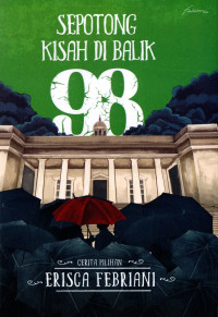 Image of Sepotong kisah di balik 98 : cerita pilihan Erisca Febriani