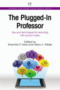 Image of The Plugged-In professor : tips and techniques for teaching with social media