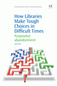 Image of How libraries make tough choices in difficult times : purposeful abandonment