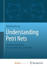 Image of Understanding petri nets : modeling techniques, analysis methods, case studies