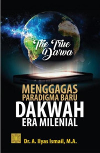 Image of The true da’wa : menggagas paradigma baru dakwah era milenial