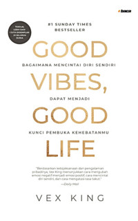 Image of Good vibes, good life = bagaimana mencintai diri sendiri dapat menjadi kunci pembuka kehebatanmu