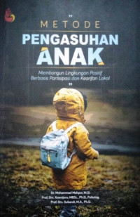 Image of Metode pengasuhan anak : membangun lingkungan positif berbasis partisipasi dan kearifan lokal