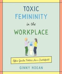 Image of Toxic femininity in the workplace : office gender politics are a battlefield