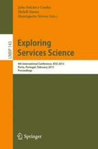 Image of Exploring services science : 4th International Conference, IESS 2013, Porto, Portugal, February 7-8, 2013, Proceedings