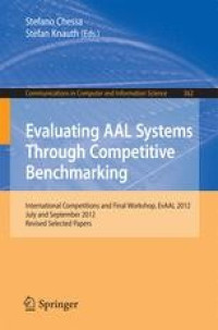 Image of Evaluating AAL systems through competitive benchmarking : International Competitions and Final Workshop, EvAAL 2012, July and September 2012. Revised Selected Papers