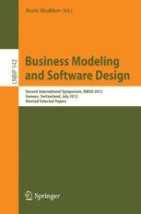 Image of Business modeling and software design : Second International Symposium, BMSD 2012, Geneva, Switzerland, July 4-6, 2012, Revised Selected Papers