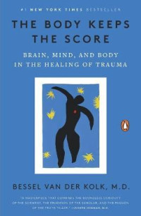 Image of The body keeps the score : brain, mind, and body in the healing of trauma