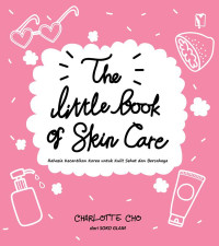 Image of The little book of skin care : rahasia kecantikan Korea untuk kulit sehat dan bercahaya