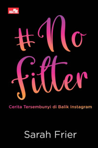 Image of No filter : cerita tersembunyi di balik instagram