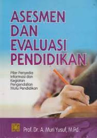 Image of Asesmen dan evaluasi pendidikan : pilar penyedia informasi dan kegiatan pengendalian mutu pendidikan