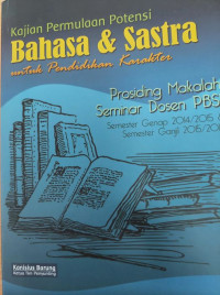 Image of Kajian permulaan potensi Bahasa dan Sastra untuk Pendidikan Karakter : prosiding makalah seminar dosen PBSI semester genap 2014/2015 dan semester ganjil 2015/2016