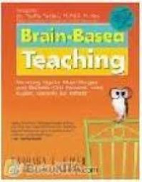 Image of Brain-based teaching : merancang kegiatan belajar mengajar yang melibatkan otak emosional, sosial, kognitif, kinestika dan reflektif