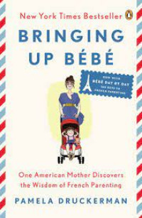 Image of Bringing up bebe : one American mother discovers the wisdom of French parenting