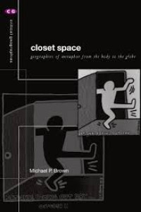 Image of Closet space : geographies of metaphor from the body to the globe