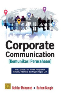 Image of Corporate Communication = komunikasi perusahaan : teori, aplikasi, dan praktik pengalaman Malaysia, Indonesia, dan negara-negara lain