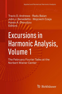 Image of Excursions in harmonic analysis, volume 1: the February fourier talks at the Norbert Wiener center
