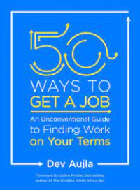 Image of 50 [Fifty] ways to get a job : an unconventional guide to finding work on your terms