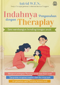 Image of Indahnya pengasuhan dengan theraplay : seni membangun bonding dengan anak